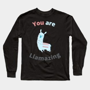 You are llamazing Long Sleeve T-Shirt